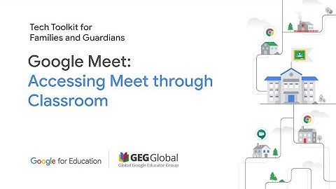 Google Meet: Accessing Meet through Classroom
