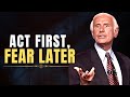 Act Brave First The Results Will Follow Jim Rohn Mindset Act Brave First The Results Will Follow Jim Rohn Mindset