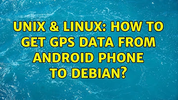 Unix & Linux: How to get GPS data from Android phone to Debian? (2 Solutions!!)