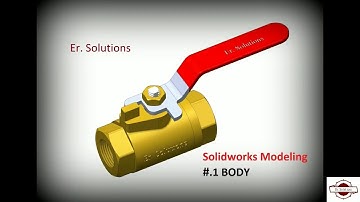 Solidworks tutorial || Part 1 || Design of Ball Valve in Solidworks  || Body || Er. Solutions ||