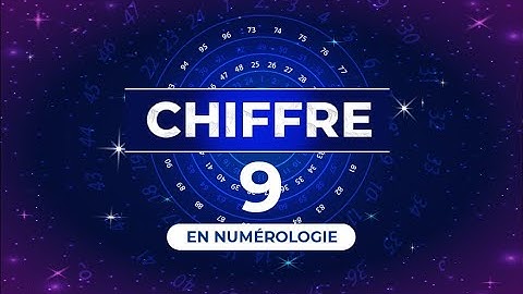 9️⃣ CHIFFRE 9 EN NUMÉROLOGIE