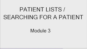 PowerChart Overview - Patient Lists/Searching for Patients (Module 3)