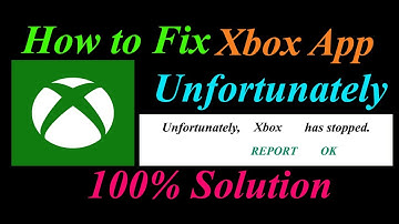 How to fix Xbox App Unfortunately Has Stopped Problem Solution - Xbox Stopped Error