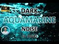 Dark aquamarine noise  12 hours black screen  study sleep tinnitus relief  focus