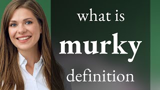 Murky — what is MURKY meaning