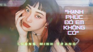 HẠNH PHÚC ĐÓ EM KHÔNG CÓ (LOFI) - LƯƠNG MINH TRANG