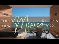 TOP 10 New Resorts in Mexico 2022