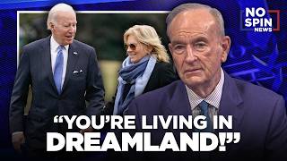 "You're Living in a DREAMLAND!" — Bill O'Reilly on Jill Biden's Election Claims & Joe's Appearance