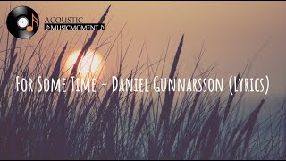 For Some Time - Daniel Gunnarsson (Lyrics)