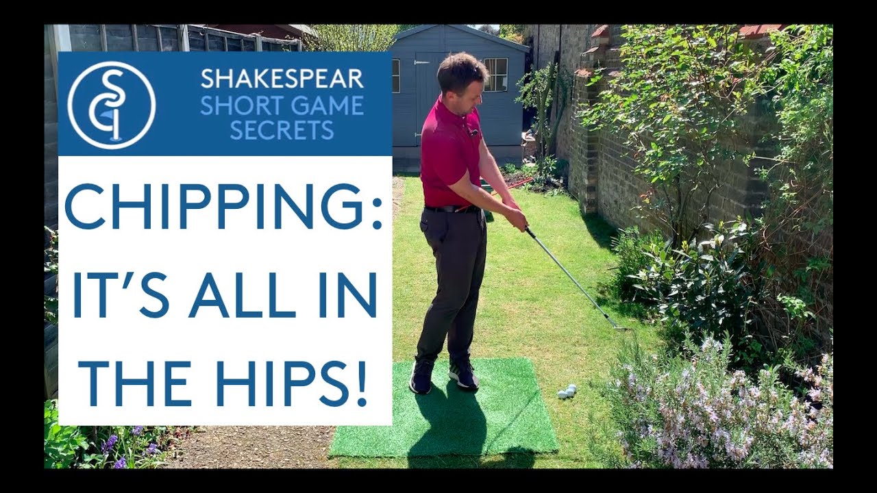 Chipping: It’s All In The Hips