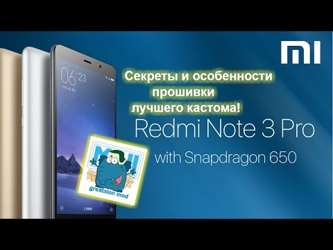 ✓ Секреты и особенности прошивки Xiaomi Redmi Note 3 pro, greatslon mod. Кастом на андроид 6