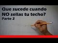 ¿Qué sucede cuando NO sellas tu techo? - Parte 2