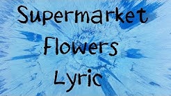 Supermarket Flowers - Ed Sheeran [Lyric]  - Durasi: 3:35. 