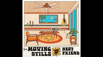 The Moving Stills – Best Friend