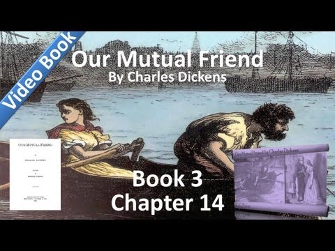 Book 3, Chapter 14 - Our Mutual Friend by Charles ...