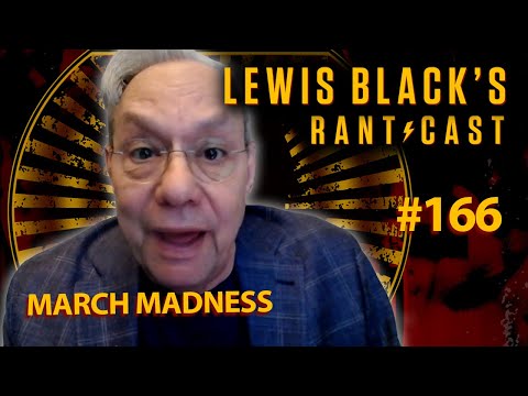 March Madness | Lewis Black's Rantcast