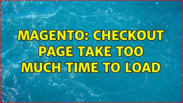Magento: Checkout page take too much time to load