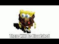 Spongebob Sings There Will Be Bloodshed (Revengeance status)