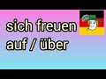 Sich freuen auf / über - радуватися. Коли з freuen вживаємо auf, а коли über!!!