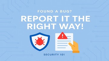 How to Report a Security Vulnerability Responsibly (Step-by-Step Guide)