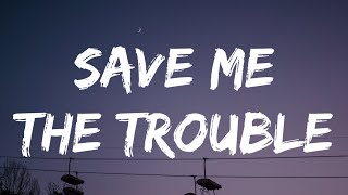 Dan   Shay - Save Me The Trouble (Lyrics)