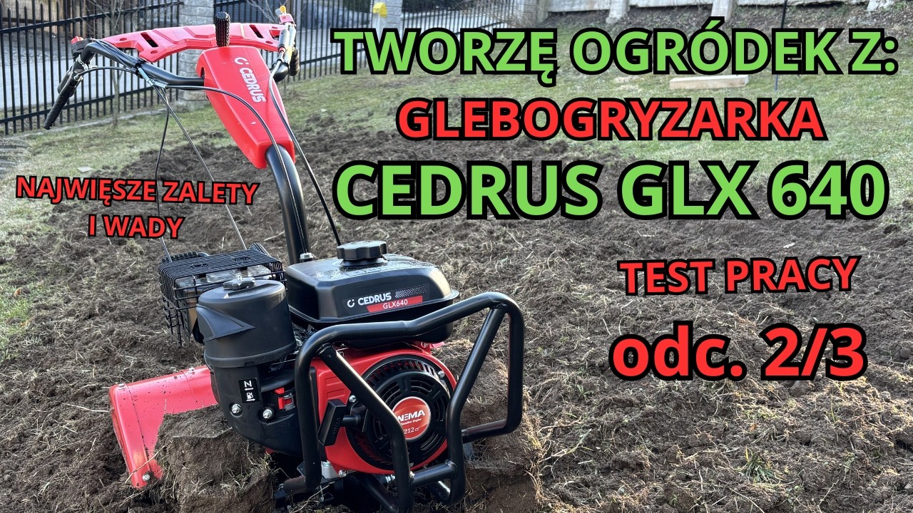 GLEBOGRYZARKA CEDRUS GLX 640 - REALNY TEST PRACY / Wady i zalety