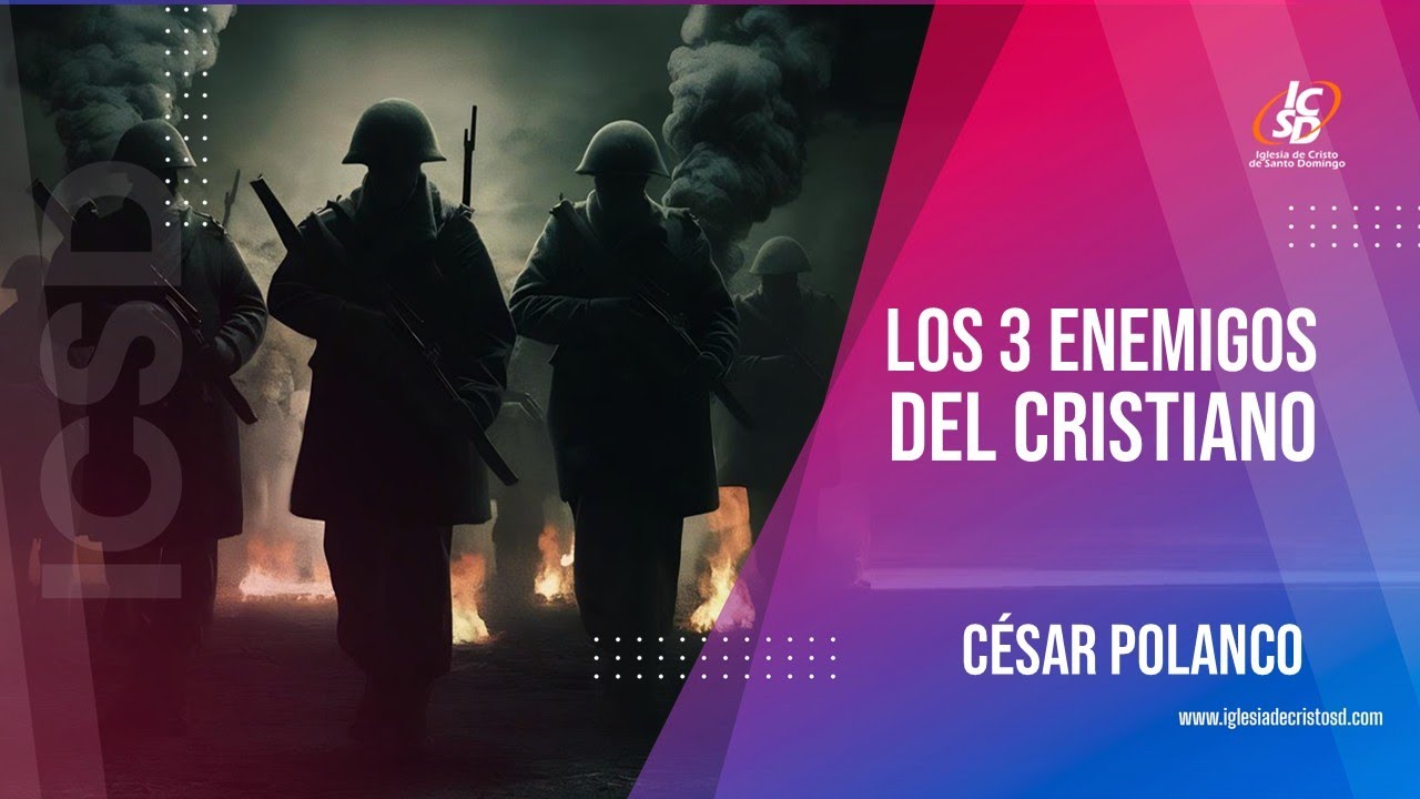 Servicio Dominical | Los 3 enemigos del cristiano | César Polanco | 1 ...