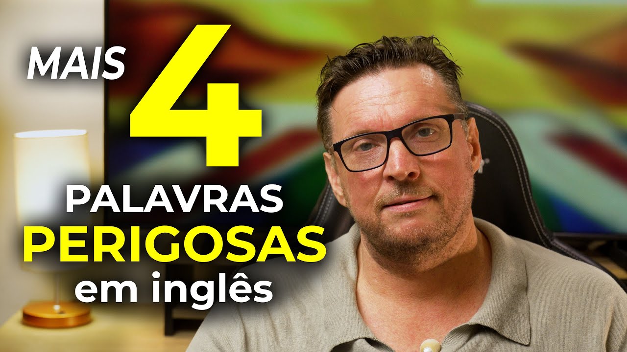 Mais 4 Palavras Inglesas Perigosas