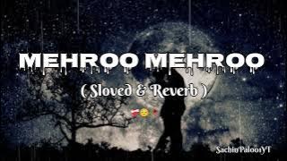 Mehroo mehroo | mehroo de sukoon | sloved & reverb | (256K) | lofi song | love 💕 | #SachinPal001YT