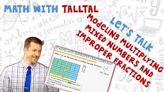 Modeling Multiplying Mixed Numbers and Improper Fractions- Math with TallTal
