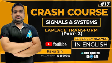 #17 |LAPLACE TRANSFORM (PART-2) | Signal & Systems | Crash Course by Renu Sir | EE/EC/IN | GATE 2021