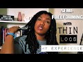 SEMI-FREEFORMING with THIN LOCS...MY Experience (PREVENT BREAKAGE with these tips)