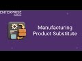 Odoo Manufacturing Product Substitute For Enterprise || INKERP