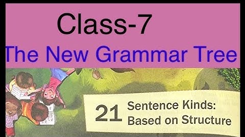 sentence kinds: Based on structure / The New grammar Tree/Class-7 / Answers and Question
