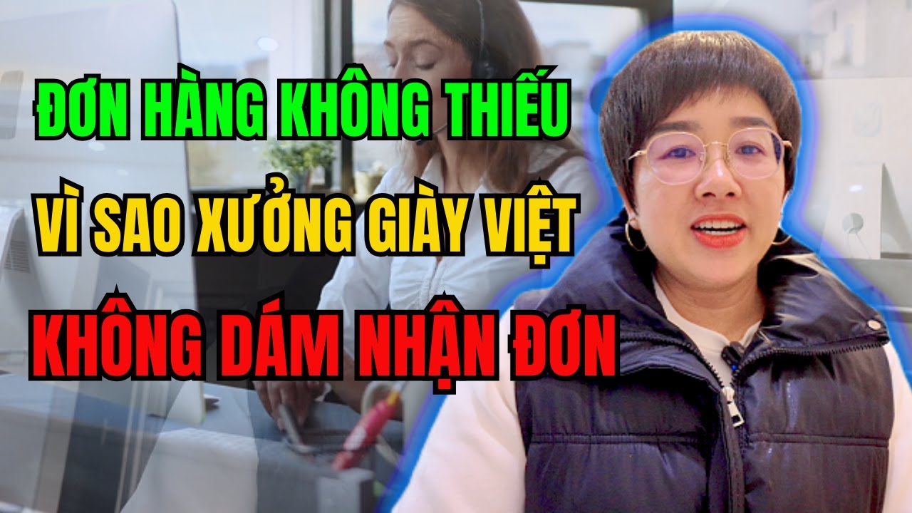 Đơn Hàng Không Thiếu – Vì Sao Xưởng Giày Việt Vẫn Không Dám Nhận Đơn