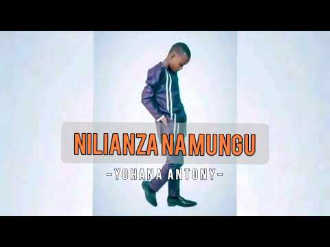 New Song  NILIANZA NA MUNGU By YOHANA ANTONY Official Song