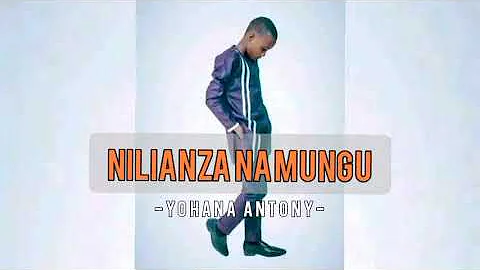 New Song | NILIANZA NA MUNGU By YOHANA ANTONY (Official Song)