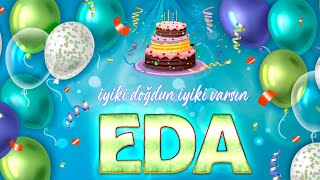 İyi ki Doğdun EDA - İsmine Özel Doğum Günü Şarkısı ( 2022 Yeni )