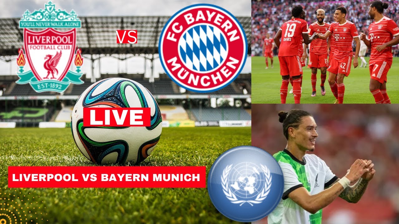 Liverpool vs Bayern Munich Live Stream preseason Friendly Football Match Score Commentary Highlights