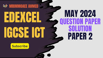 Edexcel IGCSE ICT MAY 2024 Paper 2 Solution