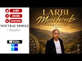 LARBI MOUHOUB Nouveau Single Taqvaylit 