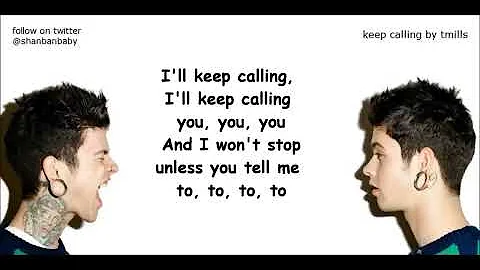 Keep Calling - T.mills (Lyrics!)