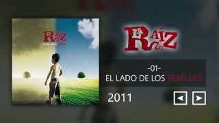 Video thumbnail of "La Raíz - El Lado de los Rebeldes"