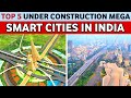 Top 5 under construction mega smart cities in India || Smart city project in India || Uni Facts ||