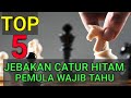 TOP 5 JEBAKAN CATUR HITAM TERBAIK & MEMATIKAN 2021 (BONUS TRIK 2 LANGKAH SKAKMAT)