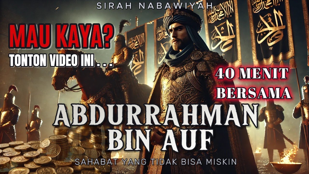 KISAH ABDURRAHMAN BIN AUF SAHABAT RASULULLAH YANG KAYA RAYA