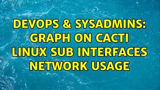 DevOps & SysAdmins: Graph on cacti linux sub interfaces network usage Profile