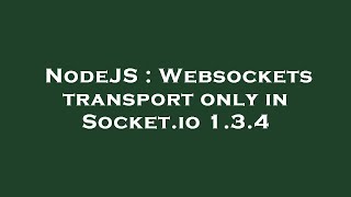 NodeJS : Websockets transport only in Socket.io 1.3.4