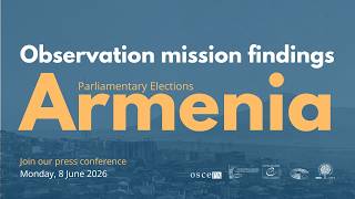 Armenia, Parliamentary Elections, 7 June 2026: ODIHR Press Conference