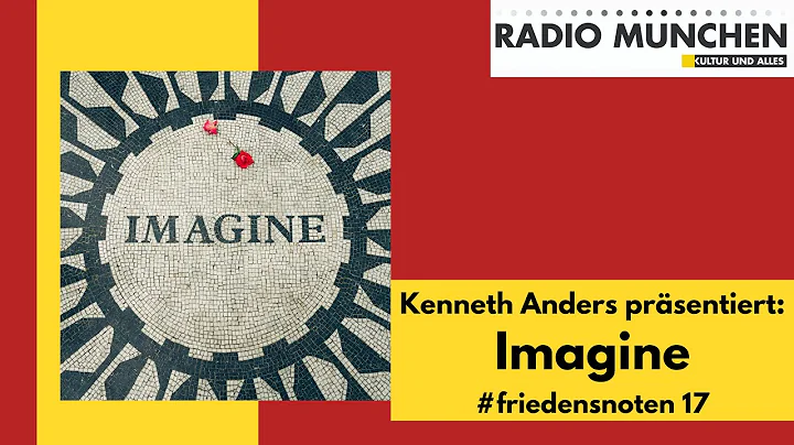 Kenneth Anders prsentiert: Imagine #friedensnoten17